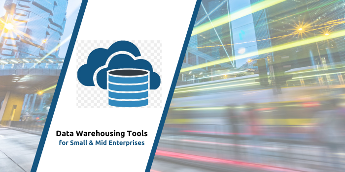 Best Data Warehousing Tools for Small & Mid Enterprises in 2021