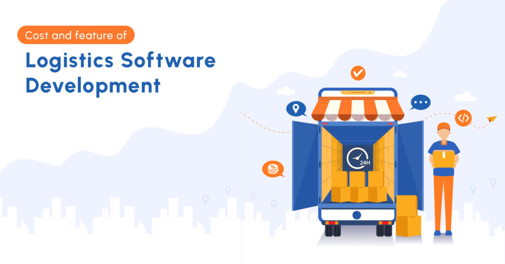 Cost and feature of Logistics And Transportation software Development
