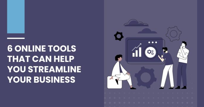 6 Online Tools That Can Help You Streamline Your Business
