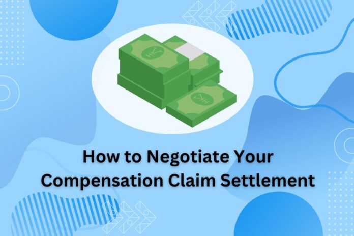 How to Negotiate Your Compensation Claim Settlement