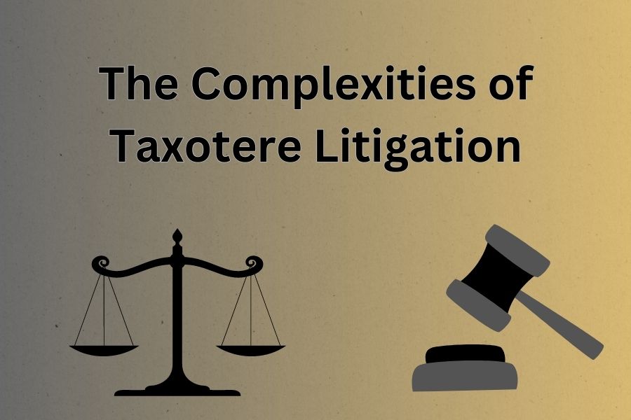 The Complexities of Taxotere Litigation