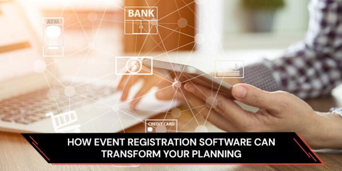 How Event Registration Software Can Transform Your Planning